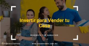 Invertir para vender tu casa