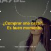 Comprar un casa es buen momento